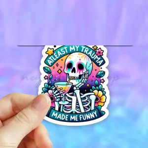 Atleast My Trauma Made Me Funny Sticker
